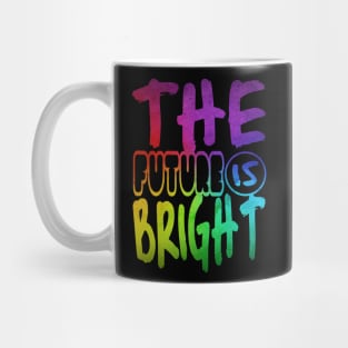 The future is bright Mug